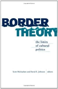 cover of the book Border Theory: The Limits of Cultural Politics