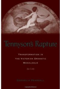 cover of the book Tennyson's Rapture: Transformation in the Victorian Dramatic Monologue