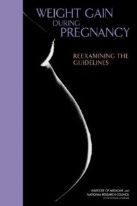 cover of the book Weight Gain During Pregnancy: Reexamining the Guidelines