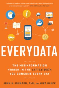 cover of the book Everydata: the misinformation hidden in the little data you consume every day: why your gas tank isn't empty, you're not better than average, and Africa is bigger than you think