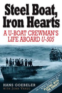 cover of the book Steel Boat, Iron Hearts: the Wartime Saga of Hans Goebeler and U-505