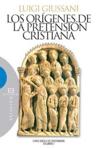 cover of the book Los orígenes de la pretensión cristiana: curso básico de cristianismo