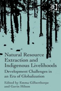 cover of the book Natural resource extraction and indigenous livelihoods: development challenges in an era of globalization