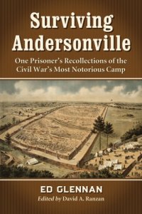 cover of the book Surviving Andersonville one prisoner's recollections of the Civil War's most notorious camp