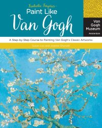 cover of the book Paint like Van Gogh: an easy introduction to painting classic artworks like the great master