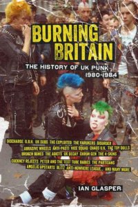 cover of the book Burning Britain: the history of UK punk 1980-1984