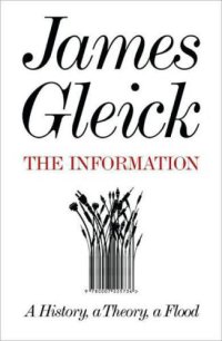 cover of the book The Information: A History, a Theory, a Flood