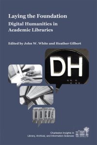 cover of the book Laying the Foundation: Digital Humanities in Academic Libraries