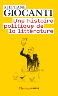 cover of the book Une histoire politique de la littérature: de Victor Hugo à Richard Millet