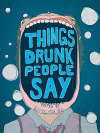 cover of the book Things Drunk People Say