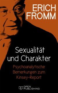 cover of the book Sexualität und Charakter. Psychoanalytische Bemerkungen zum Kinsey-Report Sex and Character. The Kinsey-Report Viewed from the Standpoint of Psychoanalysis