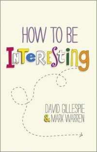 cover of the book How To Be Interesting: Simple Ways to Increase Your Personal Appeal