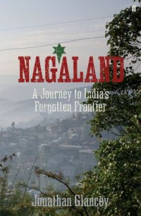 cover of the book Nagaland: a journey to India's forgotten frontier