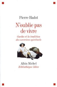 cover of the book N'oublie pas de vivre: Goethe et la tradition des exercices spirituels