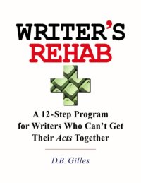 cover of the book Writer's rehab: a 12-step program for writers who can't get their acts together