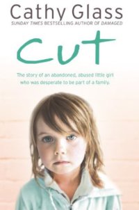 cover of the book Cut: the true story of an abandoned, abused little girl who was desperate to be part of a family