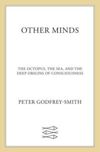 cover of the book Other Minds: The Octopus, the Sea, and the Deep Origins of Consciousness