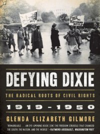 cover of the book Defying Dixie: the radical roots of civil rights, 1919-1950