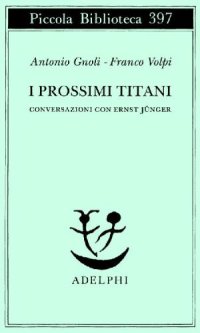 cover of the book I Prossimi titani: conversazioni con Ernst Jünger