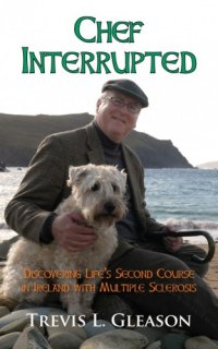 cover of the book Chef interrupted: discovering life's second course in Ireland with multiple sclerosis