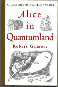 cover of the book Robert Gilmore-Alice in Quantumland An Allegory of Quantum Physics