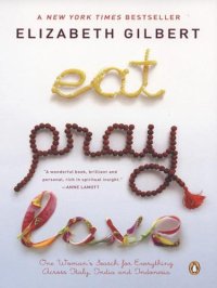 cover of the book Eat, pray, love: one woman's search for everything across Italy, India and Indonesia