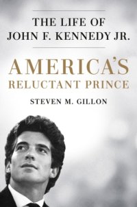 cover of the book America's Reluctant Prince: The Life of John F Kennedy Jr