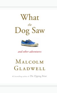 cover of the book What the dog saw and other adventures. Part 2, Theories, predictions, and diagnoses