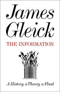 cover of the book The Information: A History, a Theory, a Flood