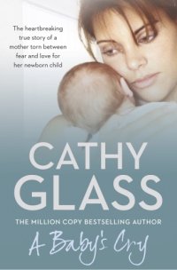 cover of the book A baby's cry: the heartbreaking story of a mother torn between fear and love for her newborn child