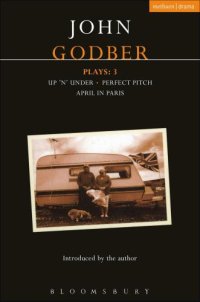 cover of the book Godber Plays: 3: April in Paris; up 'n' under; Perfect Pitch: ''April in Paris'',''Up 'n' Under'',''Perfect Pitch'' v.