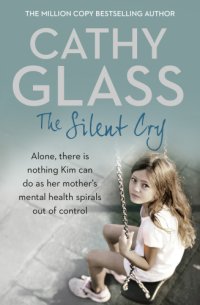 cover of the book The silent cry: alone, there is nothing Kim can do as her mother's mental health spirals out of control