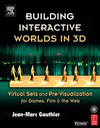 cover of the book Building Interactive Worlds in 3D: Virtual Sets and Pre-visualization for Games, Film & the Web