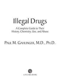 cover of the book Illegal drugs: a complete guide to their history, chemistry, use, and abuse