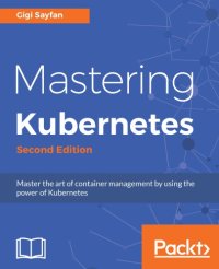 cover of the book Mastering Kubernetes: master the art of container management by using the power of Kubernetes