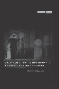 cover of the book An Atheism That Is Not Humanist Emerges in French Thought