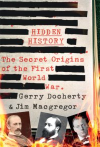 cover of the book Hidden history: the secret origins of the First World War