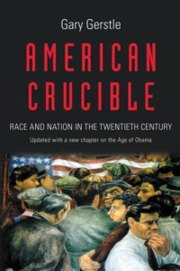 cover of the book American Crucible: Race and Nation in the Twentieth Century