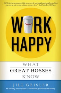 cover of the book Work happy: what great bosses know