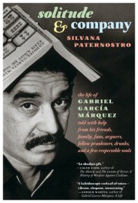 cover of the book Solitude & Company: The Life of Gabriel García Márquez Told with Help from His Friends, Family, Fans, Arguers, Fellow Pranksters, Drunks, and a Few Respectable Souls