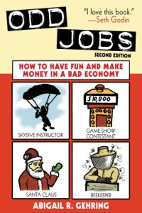 cover of the book Odd jobs: how to have fun and make money in a bad economy