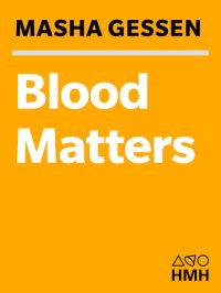 cover of the book Blood matters from inherited illness to designer babies, how the world and I found ourselves in the future of the gene