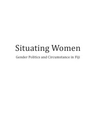 cover of the book Situating women: gender politics and circumstance in Fiji