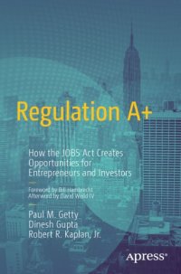 cover of the book Regulation A+ how the JOBS Act creates opportunities for entrepreneurs and investors