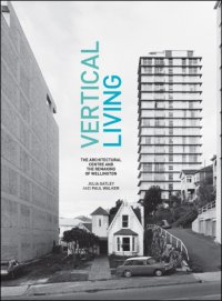 cover of the book Vertical living: the architectural centre and the remaking of Wellington