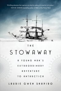 cover of the book The stowaway: a young man's extraordinary adventure to Antarctica