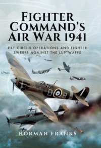 cover of the book Fighter command's air war 1941: RAF circus operations and fighter sweeps against the Luftwaffe / Norman Franks