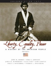 cover of the book Liberty, equality, power. Volume I, To 1877: a history of the American people