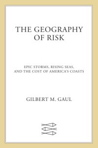 cover of the book The geography of risk: epic storms, rising seas, and the costs of America's coasts