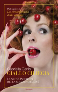 cover of the book Giallo Ciliegia: La Seconda Inchiesta Della Commissaria Lolì